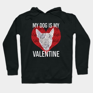 My Dog Is My Valentine - English Bull Terrier Hoodie